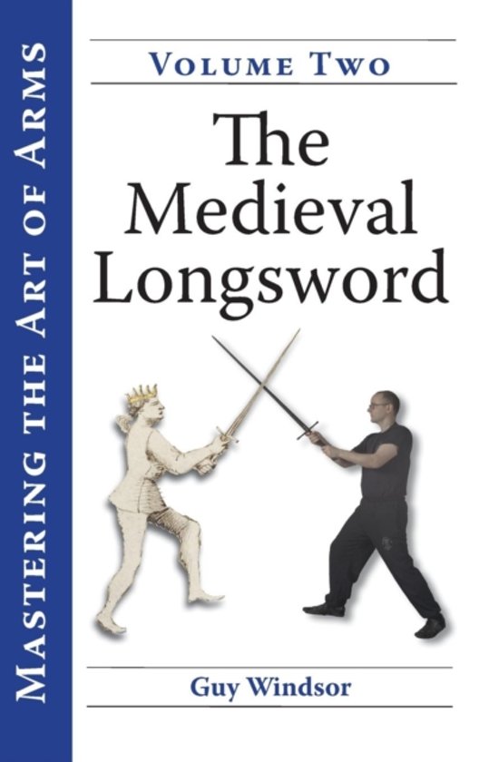 original cover of "Mastering the Art of Arms, Volume 2: The Medieval Longsword" by Guy Windsor