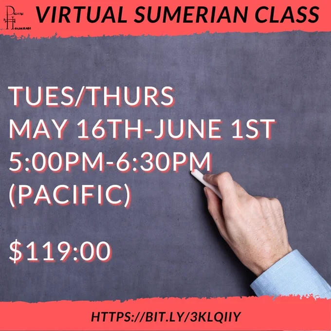 VIRTUAL SUMERIAN CLASS: Tuesday/Thursday 16 May to 1 June 5:00-6:30 pm (Pacific) USD 119.00